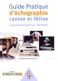 Cordula-Poulsen Nautrup et Ralf Tobias - Guide pratique d'échographie canine et féline.