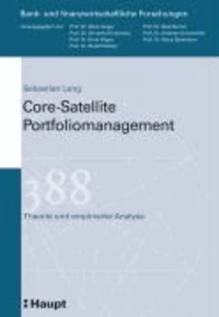 Core-Satellite Portfoliomanagement - Theorie und empirische Analyse.