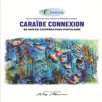  CORECA et Julien Mérion - Caraïbe connexion - 30 ans de coopération populaire.