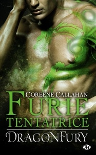 Coreene Callahan - Dragonfury Tome 3 : Furie tentatrice.