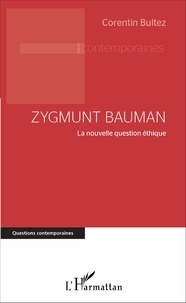 Corentin Bultez - Zygmunt Bauman - La nouvelle question éthique.