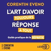 Téléchargez des livres gratuits en français pdf L'art d'avoir toujours réponse à tout - Guide pratique de la répartie in French RTF PDF ePub par Corentin Eveno 9791036638497