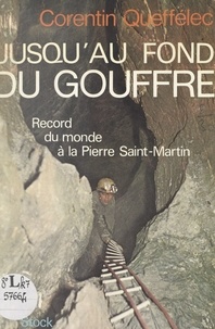 Corentin Queffélec - Jusqu'au fond du gouffre - Record du monde à la Pierre Saint-Martin.