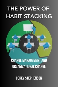  Corey Stephenson - The Power of Habit Stacking: Change Management and Organizational Change.