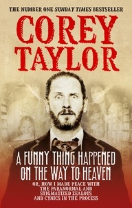 Corey Taylor - A Funny Thing Happened On The Way To Heaven.