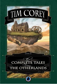 The Complete tales from the Otherlands Tome 3