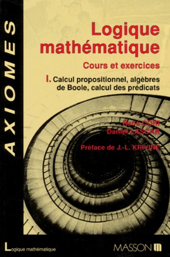 Logique Mathematique Tome 1 Calcul Propositionnel Algèbre De Boole Calcul Des - 