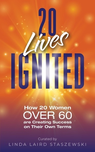  Cori Nicole Smith Wamsley - 20 Lives Ignited: How 20 Women Over 60 are Creating Success on Their Own Terms.