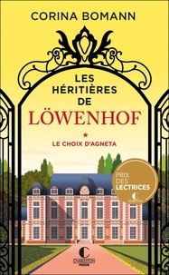 Corina Bomann - Les héritières de Löwenhof Tome 1 : Le Choix d'Agneta.