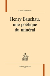 Corina Bozedean - Henry Bauchau, une poétique du minéral.