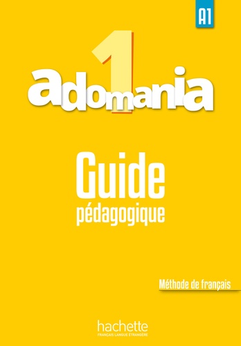 Corina Brillant et Sophie Erlich - Adomania 1 A1 - Guide pédagogique.