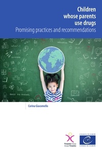 Corina Giacomello - Children whose parents use drugs - Promising practices and recommendations.