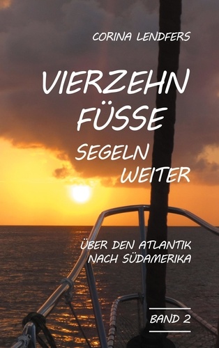 Vierzehn Füsse segeln weiter. Über den Atlantik nach Südamerika