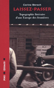 Corina Mersch - Laissez-passer - Topographie littéraire d'une Europe des frontières.