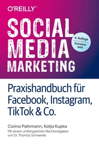 Social Media Marketing – Praxishandbuch für Facebook, Instagram, TikTok &amp; Co.