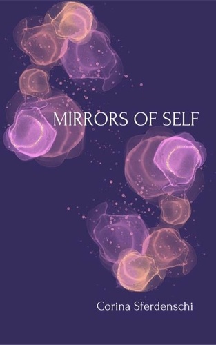  Corina Sferdenschi - Mirrors of Self.