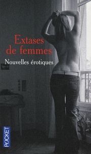 Corine Allouch et Elisabeth Barillé - Extases de femmes.