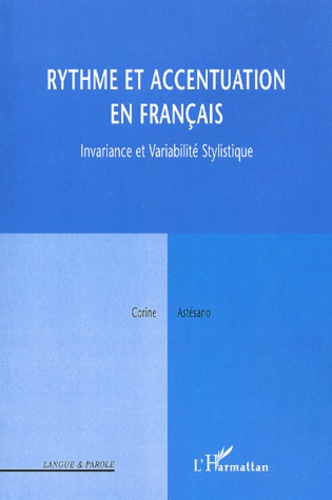 Corine Astesano - Rythme et accentuation en français. - Invariance et variabilité stylistique.