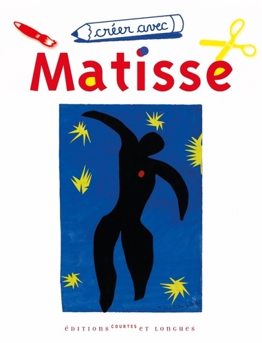 Corine Borgnet et Jean-Christian Bourcart - Créer avec Matisse.