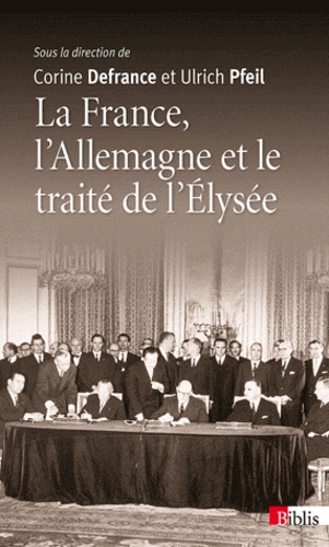 Corine Defrance et Ulrich Pfeil - La France, l'Allemagne et le traité de l'Elysée.