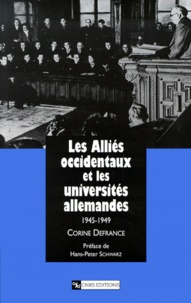 Corine Defrance - Les Allies Occidentaux Et Les Universites Allemandes 1945-1949.