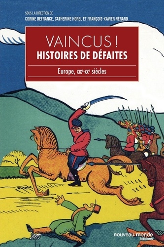 Vaincus ! Histoire de défaites. Europe, XIXe-XXe siècles