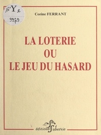 Corine Ferrant - La loterie - Ou Le jeu du hasard.