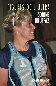 Corine Gruffaz - Figures de l'ultra - Corine Gruffaz.