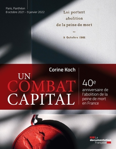 Un combat capital. 40e anniversaire de l'abolition de la peine de mort en France