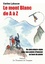 Le Mont-Blanc de A à Z. Un abécédaire alpin avec une pointe d'humour au bout du piolet
