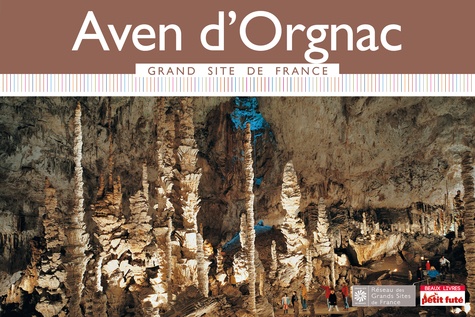 Aven d'Orgnac. Paysages souterrains et préhistoire