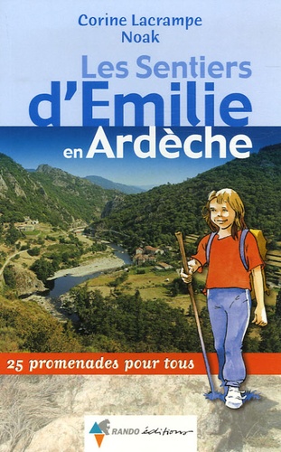 Corine Lacrampe et  Noak - Les Sentiers d'Emilie en Ardèche - 25 Promenades pour tous.
