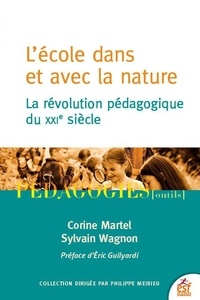 Corine Martel et Sylvain Wagnon - L'école dans et avec la nature - La révolution pédagogique du XXIeme siècle.