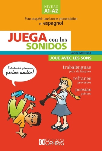 Juega con los sonidos (Joue avec les sons) Niveau A1-A2. Pour acquérir une bonne prononciation en espagnol