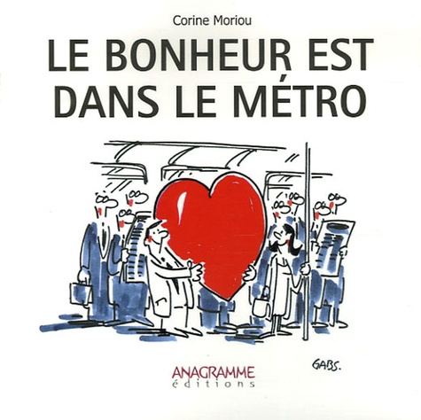 Corine Moriou - Le bonheur est dans le métro.