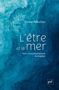 Corine Pelluchon - L'être et la mer - Pour un existentialisme écologique.