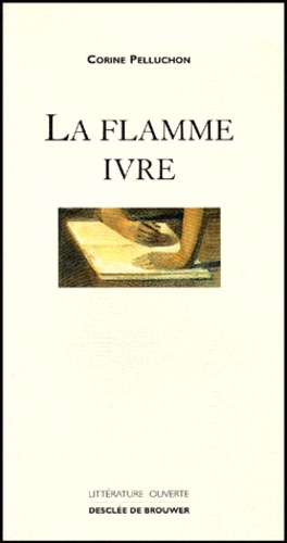 Corine Pelluchon - La flamme ivre.