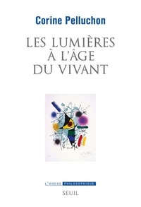 Corine Pelluchon - Les lumières à l'âge du vivant.