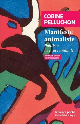 Corine Pelluchon - Manifeste animaliste - Politiser la cause animale.