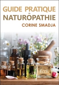 Corine Smadja - Guide pratique de Naturopathie - Je crée ma santé " et c'est à la portée de tous".