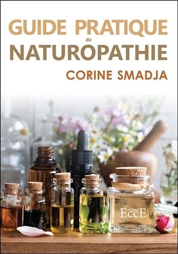Corine Smadja - Guide pratique de Naturopathie - Je crée ma santé " et c'est à la portée de tous".