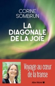 Corine Sombrun - La diagonale de la joie - Voyage au coeur de la transe.