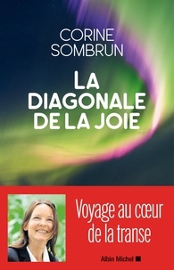 Corine Sombrun - La Diagonale de la joie - Voyage au coeur de la transe.