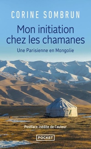 Corine Sombrun - Mon initiation chez les chamanes - Une Parisienne en Mongolie.