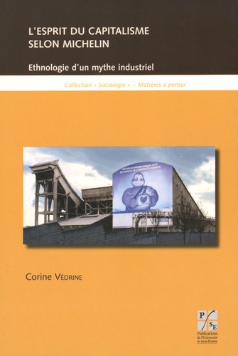 Corine Vedrine - L'esprit du capitalisme selon Michelin - Ethnologie d'un mythe industriel.