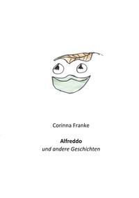 Corinna Franke - Alfreddo - und andere Geschichten.