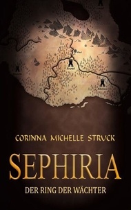 Téléchargement gratuit d'ebooks epub Sephiria - Der Ring der Wächter en francais 9783769393491 iBook par Corinna Michelle Struck