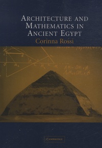 Corinna Rossi - Architecture and Mathematics in Ancient Egypt.