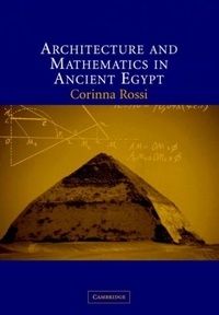 Corinna Rossi - Architecture and Mathematics in Ancient Egypt.