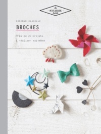 Corinne Alagille - Broches - Plus de 20 projets à réaliser soi-même.